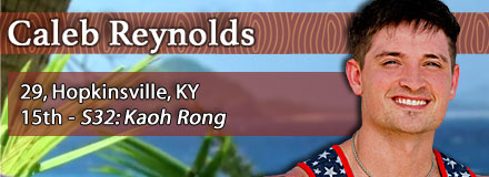 Caleb Reynolds, 29, Hopkinsville, KY; 15th - S32: Kaoh Rong