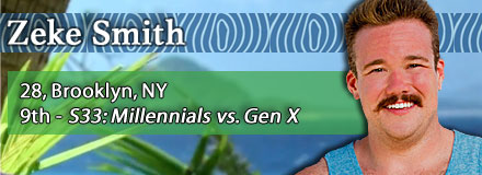 Zeke Smith; S33: 9th - Millennials vs. GenX