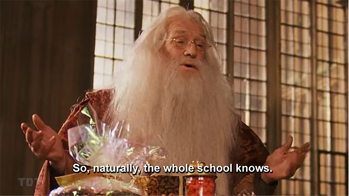 Dumbledore: The whole school knows