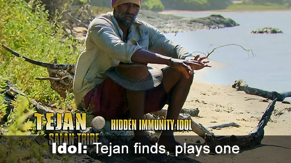 Tejan finds idol, plays it almost immediately