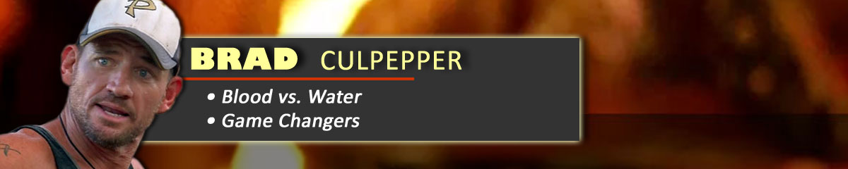 Brad Culpepper - Survivor: Blood vs. Water, Survivor: Game Changers