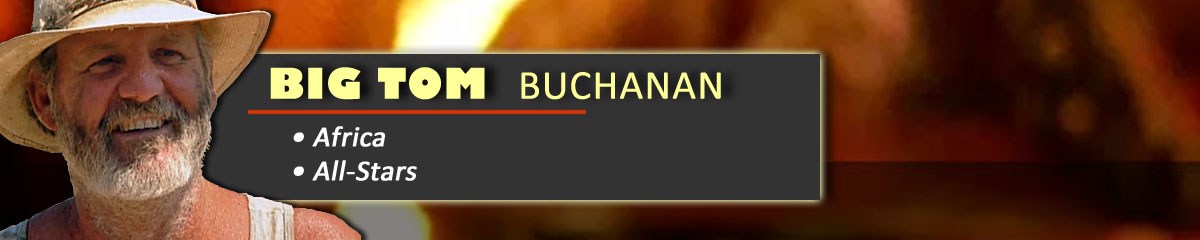 'Big Tom' Buchanan - Survivor: Africa, Survivor: All-Stars