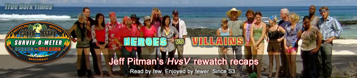 Jeff Pitman's Survivor 20: Heroes vs. Villains rewatch recaps