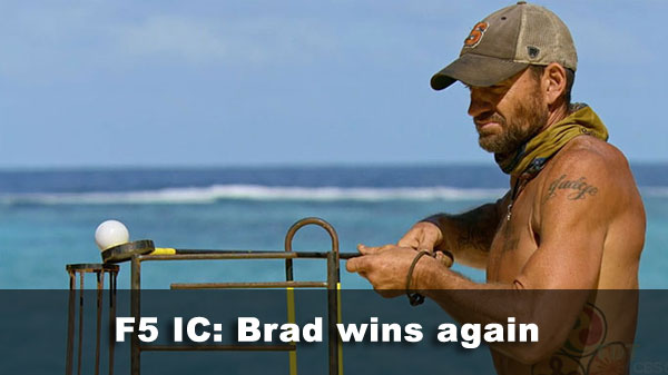 Brad wins F5 IC