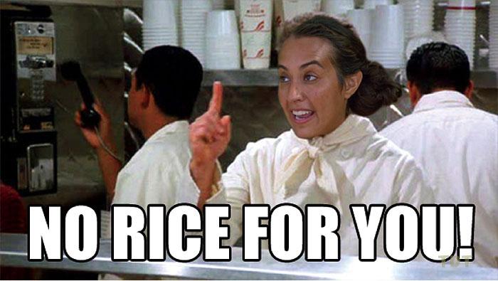 No rice for you!