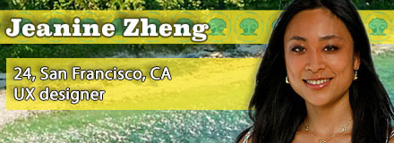 Jeanine Zheng, 24, San Francisco, CA