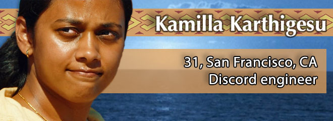 Kamilla Karthigesu, 31, San Francisco, CA