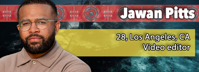 Jawan Pitts, 28, Los Angeles, CA