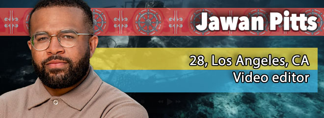 Jawan Pitts, 28, Los Angeles, CA