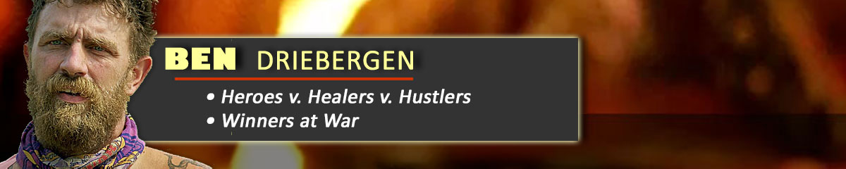Ben Driebergen - Survivor: Heroes v Healers v Hustlers, Survivor: Winners at War