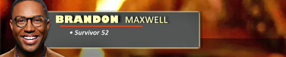 Brandon Maxwell - Survivor 52