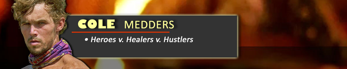 Cole Medders - Survivor: Heroes v Healers v Hustlers