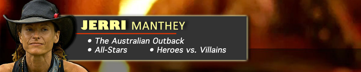 Jerri Manthey - Survivor: The Australian Outback, Survivor: All-Stars, Survivor: Heroes vs. Villains
