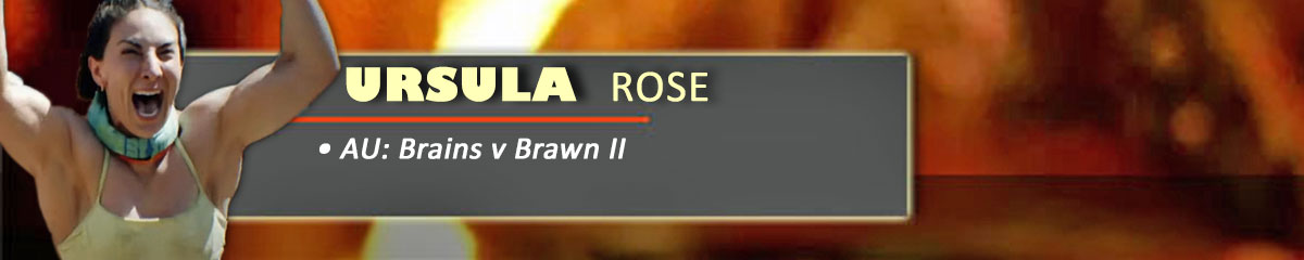 Ursula Rose - SurvivorAU: Brains v Brawn II